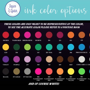 May include: A chart of ink color options for a craft project. The chart shows 25 different colors, including red, yellow, blue, green, purple, and black. The chart also includes a note that these colors are only meant to be representative of the color and to see the accurate color, please refer to a Pantone book.