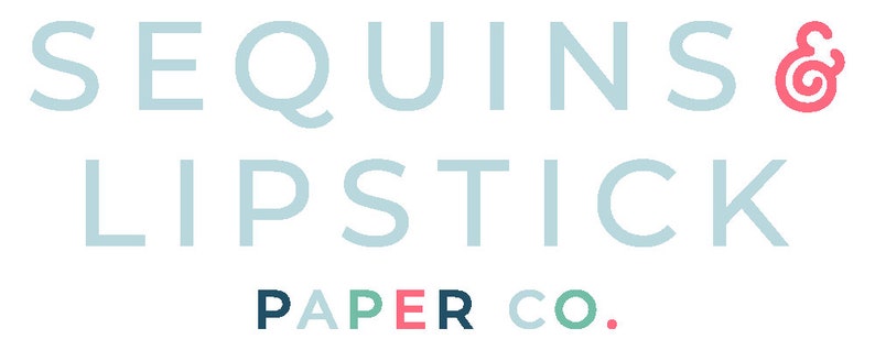 May include: A logo for a company called "Sequins & Lipstick Paper Co.". The logo is in a light blue color with a pink ampersand and a multi-colored word "PAPER" in the bottom.