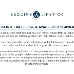 May include: Text explaining the difference between sponge and neoprene koozies. The text mentions that sponge koozies are made from scuba foam and are more economical, while neoprene koozies are made from the same material as a wetsuit and are more durable, flexible, and dense. The text also explains how to tell the difference between the two types of koozies by looking at the stitching.