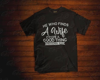 T-Shirt-Custom-Create Your Own Design-"He who finds a wife - Proverbs 18:22"