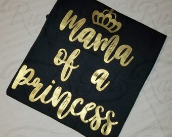 T-Shirt-Custom-Create Your Own Design-"Mama of a Princess/Daughter of a Queen"-Women's Empowerment"