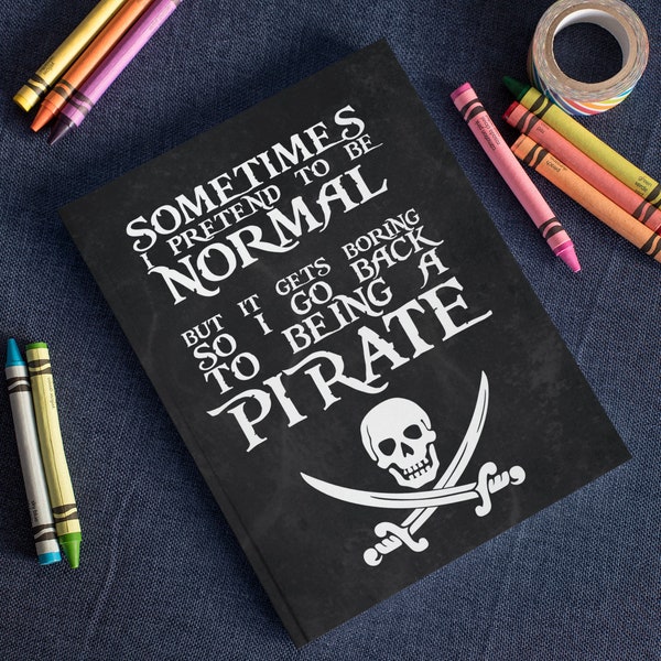 Pirate Notebook Sometimes I Pretend to be Normal - 7x9 inches with 100 blank pages