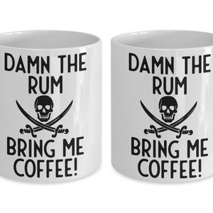 Pirate Mug, Damn The Rum Bring Me Coffee Humorous Mug, Coffee Mug, Coffee Gift, Pirate Gift Idea, Standard size 11 oz Mug image 3