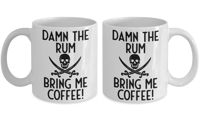 Pirate Mug, Damn The Rum Bring Me Coffee Humorous Mug, Coffee Mug, Coffee Gift, Pirate Gift Idea, Standard size 11 oz Mug image 3