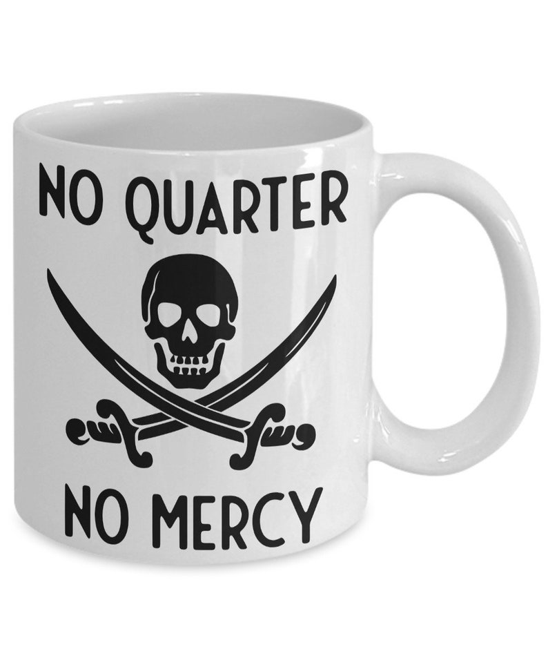 Pirate Mug, No Quarter No Mercy Pirate Quote Mug, Coffee Mug, Pirate Gift Idea, Don't Quit, Pirate Achieve Tea Mug Standard size 11 oz Mug image 2