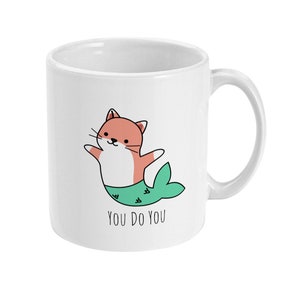 Inspirational Quote Mug, Cat Mug, Mermaid Mug, You Do You, Unique BFF Gift, Tea Mug, Coffee Mug Gift Best Friend Mug Standard 11 oz Mug image 1