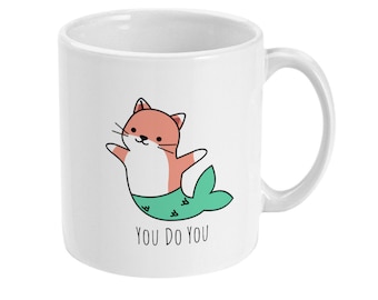 Inspirational Quote Mug, Cat Mug, Mermaid Mug, You Do You, Unique BFF Gift, Tea Mug, Coffee Mug Gift Best Friend Mug Standard 11 oz Mug