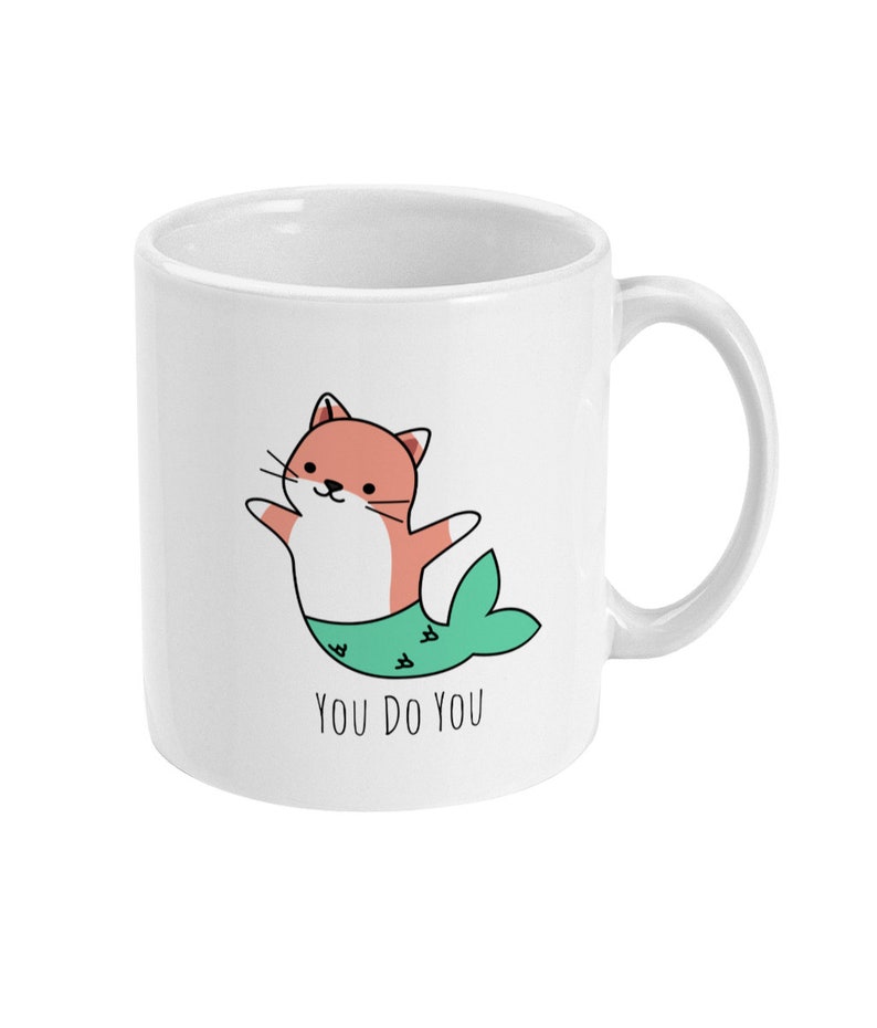 Inspirational Quote Mug, Cat Mug, Mermaid Mug, You Do You, Unique BFF Gift, Tea Mug, Coffee Mug Gift Best Friend Mug Standard 11 oz Mug image 1