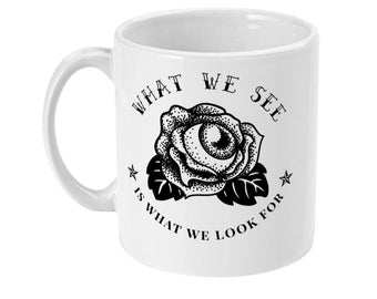 Inspirational Quote, Tattoo Rose Mug, Think Positive Quote Mug, Thought Provoking Gift Mug, Coffee Mug, Tea Mug, Standard Size 11 oz Mug