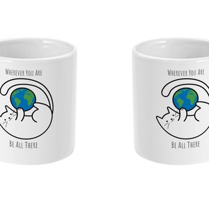 Mindful Quote, Cat Mug, Wherever You Are Be All There, Inspirational Quote Mug, In The Moment Mug, Coffee Mug, Tea Mug, Standard 11oz Mug image 4