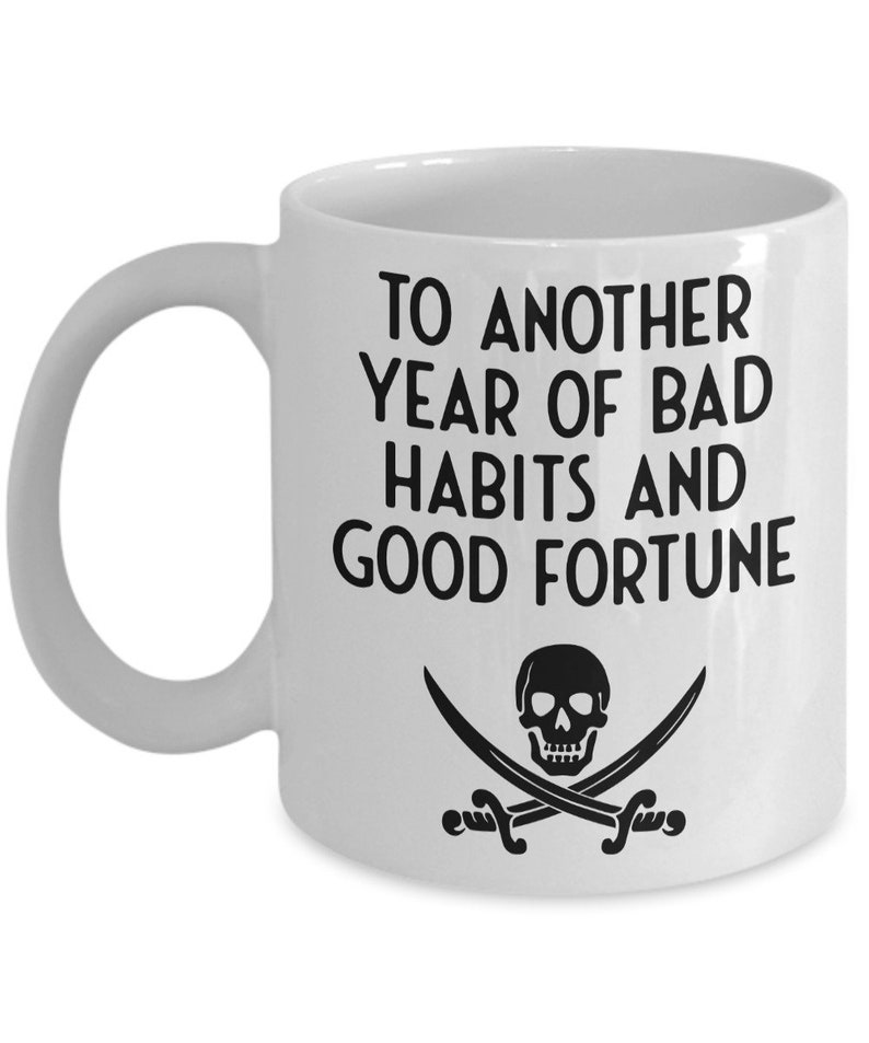 Pirate Mug, To Another Year Of Bad Habits, Pirate Quote Mug, Coffee Mug, Pirate Gift, Cheers Celebration, Anniversary, Birthday Mug 11 oz image 1