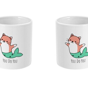 Inspirational Quote Mug, Cat Mug, Mermaid Mug, You Do You, Unique BFF Gift, Tea Mug, Coffee Mug Gift Best Friend Mug Standard 11 oz Mug image 4