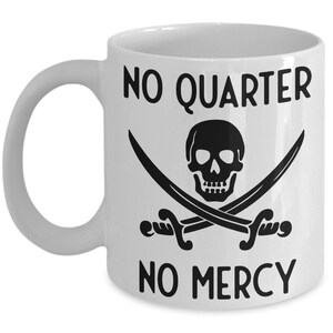 Pirate Mug, No Quarter No Mercy Pirate Quote Mug, Coffee Mug, Pirate Gift Idea, Don't Quit, Pirate Achieve Tea Mug Standard size 11 oz Mug image 1