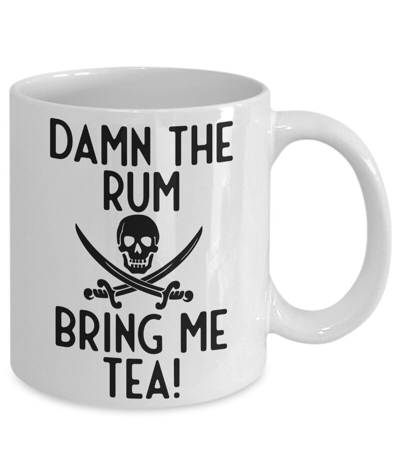 Pirate Mug, Damn The Rum Bring Me Tea Humorous Mug, Tea Mug, Tea Gift, Pirate Gift Idea, Standard size 11 oz Mug image 2