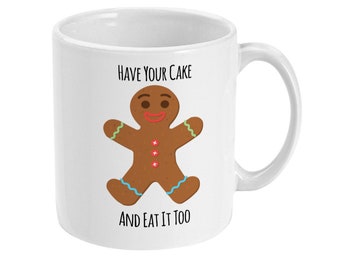 Gingerbread Mug, Cake Gift, Coffee Mug, Tea Mug - Have Your Cake And Eat It Too Baking Gift Mug Standard 11 oz Mug