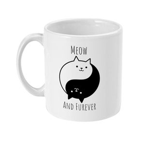 Cat Mug Meow And Forever, Inspirational Quote Mug, Humorous Mug, Coffee Mug, Tea Mug, Yin Yang, BFF Gift, Fur Baby Gift, Cat Lover Gift image 3