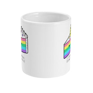 Birthday Cake Mug, Rainbow Cake Quote Mug, Coffee Mug, Tea Mug, Rainbow Mug, LGBTQ Pride Gift, Equality, Standard Size 11 oz image 2