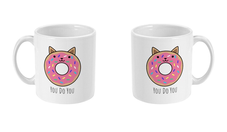 Cat Mug, Inspirational Quote Mug, Cute Mug, You Do You, Unique BFF Gift, Tea Mug, Coffee Mug Donut Gift Best Friend Mug Standard 11 oz Mug image 4