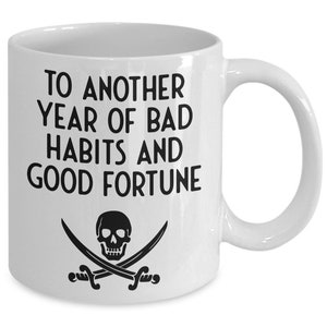 Pirate Mug, To Another Year Of Bad Habits, Pirate Quote Mug, Coffee Mug, Pirate Gift, Cheers Celebration, Anniversary, Birthday Mug 11 oz image 2