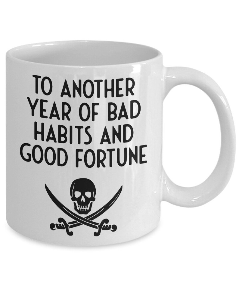 Pirate Mug, To Another Year Of Bad Habits, Pirate Quote Mug, Coffee Mug, Pirate Gift, Cheers Celebration, Anniversary, Birthday Mug 11 oz image 2