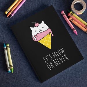 It's Meow Or Never Funny Cat Journal, Dream Diary, Writers Gift, Blank Notebook, Planner, Diary, 7x9 inches image 1