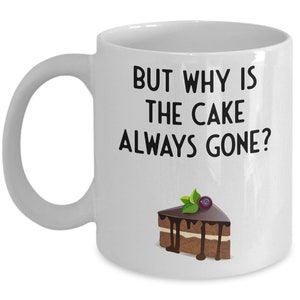 Pirate Quote Cake Gift Mug, But Why Is The Cake Always Gone Funny Mug, Coffee Mug, Tea Mug, Pirate Mug, Standard 11 oz image 1