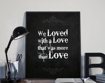 Gothic Art Instant Download - We Loved with a Love - Edgar Allan Poe Quote PRINTABLE Inspirational Print, Gothic Gift 8x10 inches Wall Decor