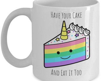 Rainbow Cake Quote Mug, Have Your Cake, Coffee Mug, Tea Mug, Rainbow Mug, LGBTQ Pride Gift, Equality, Standard Size 11 oz