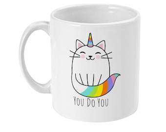 Cat Unicorn Rainbow Mug, You Do You Inspirational Quote Cat Mug, Unicorn Mug, Coffee Mug, Tea Mug, Fur Baby Gift LGBTQ  Mug Size 11 oz