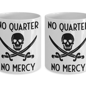 Pirate Mug, No Quarter No Mercy Pirate Quote Mug, Coffee Mug, Pirate Gift Idea, Don't Quit, Pirate Achieve Tea Mug Standard size 11 oz Mug image 3