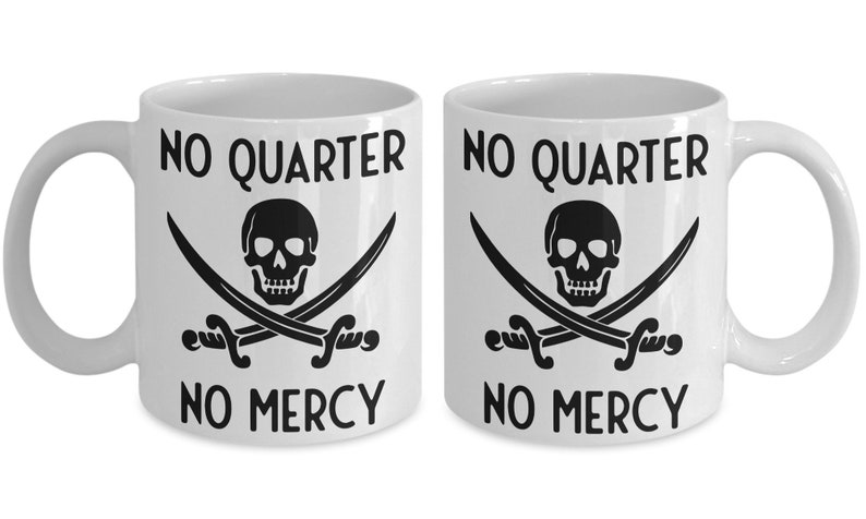 Pirate Mug, No Quarter No Mercy Pirate Quote Mug, Coffee Mug, Pirate Gift Idea, Don't Quit, Pirate Achieve Tea Mug Standard size 11 oz Mug image 3