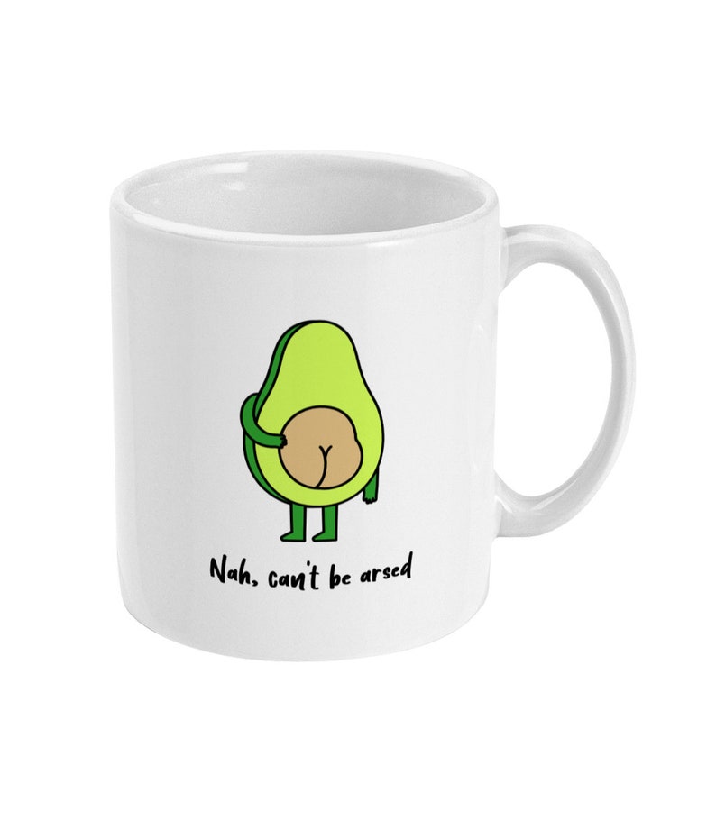 Avocado Mug, Cheeky Quote Mug, Funny Mug, Friend Gift, Coffee Mug, Tea Gift, Avocado Gift Mug Can't Be Arsed 11 oz Mug image 5