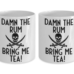 Pirate Mug, Damn The Rum Bring Me Tea Humorous Mug, Tea Mug, Tea Gift, Pirate Gift Idea, Standard size 11 oz Mug image 3