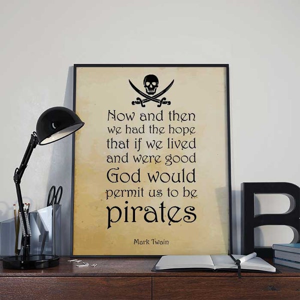 Pirate Art Print Poster - Pirates, Mark Twain Quote - PRINTABLE 8x10 inches Wall Decor, Inspirational Printable, Home Decor, Pirate Gift