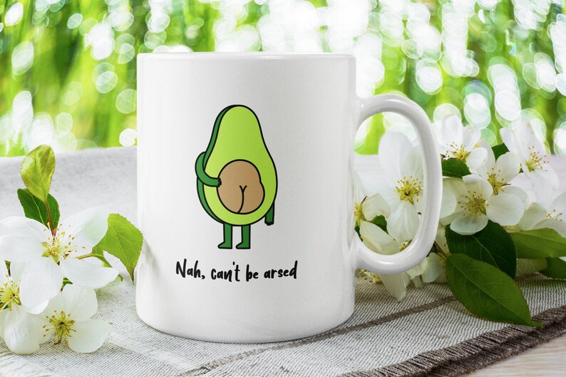 Avocado Mug, Cheeky Quote Mug, Funny Mug, Friend Gift, Coffee Mug, Tea Gift, Avocado Gift Mug Can't Be Arsed 11 oz Mug image 1