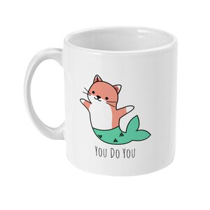 Inspirational Quote Mug, Cat Mug, Mermaid Mug, You Do You, Unique BFF Gift, Tea Mug, Coffee Mug Gift Best Friend Mug Standard 11 oz Mug image 3