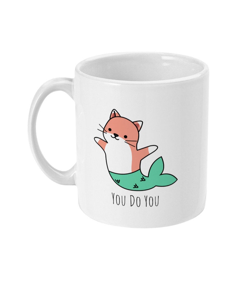 Inspirational Quote Mug, Cat Mug, Mermaid Mug, You Do You, Unique BFF Gift, Tea Mug, Coffee Mug Gift Best Friend Mug Standard 11 oz Mug image 3
