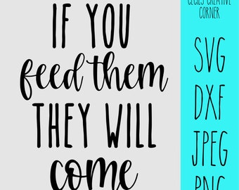 If You Feed Them They Will Come--Kitchen Decor--Kitchen Sign--Farmhouse Kitchen Sign