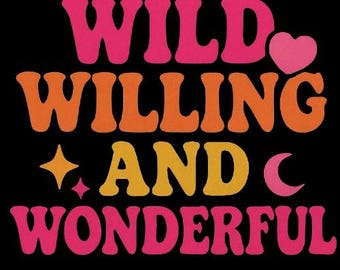 Wild Willing and Wonderful Retro Bubble PNG | Colorful Groovy Lettering | Fun Printable for Shirts, Stickers, Mugs