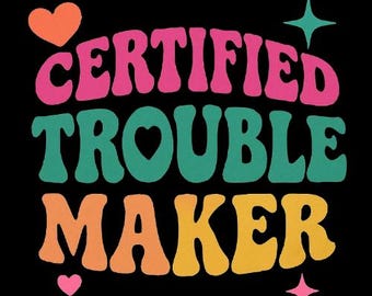 Certified Trouble Maker PNG: Retro Groovy Digital Download