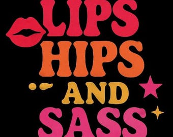 Lips Hips and Sass Retro PNG: Groovy Sassy Digital Download