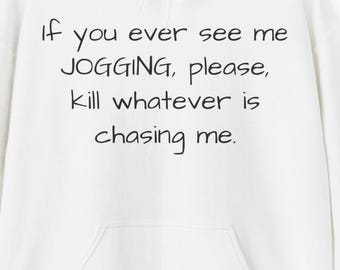 Funny Quote Jogging Hoodie, Running Sweatshirt, Workout Pullover, Exercise Jumper, Fitness Apparel