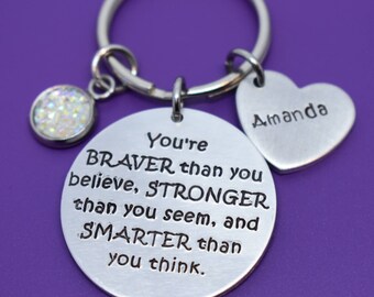 Graduation Gift - Back to school Keychain Motivation Keychain - Youre Braver than you believe - Personalized - Brave - Smart - Strong