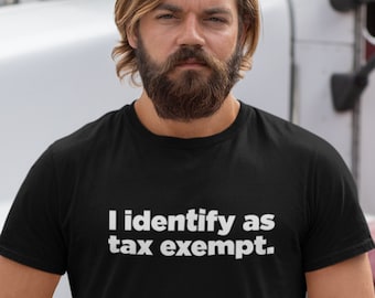 I Identify As Tax Exempt T-Shirt