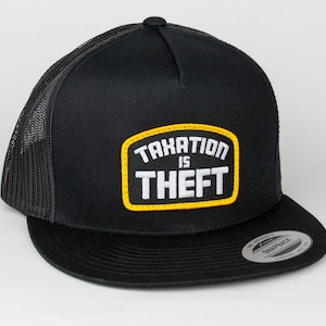 May include: Black trucker hat with a yellow and white patch that reads "Taxation is Theft".