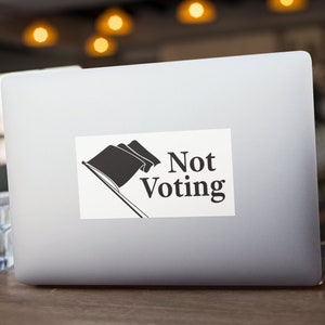 Not Voting Bumper Sticker image 2
