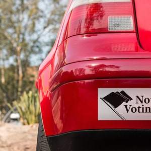 Not Voting Bumper Sticker image 1