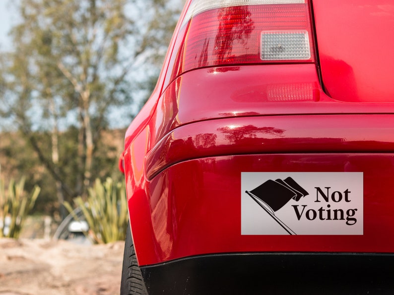 Not Voting Bumper Sticker image 1