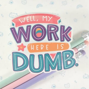 My Work Here Sticker, Vinyl Stickers, Laptop Decal, Working Gift for Her, Cute Sticker, Small Gift Idea, Silly Stickers, Girl Boss