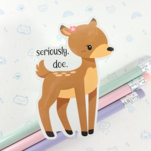 Deer Pun Sticker, Cute Doe Sticker, Vinyl Stickers, Laptop Decal, Kawaii Deer Decal, Laptop Sticker, Deer Gift, Small Gift Idea Bild 1